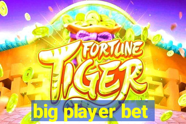 big player bet